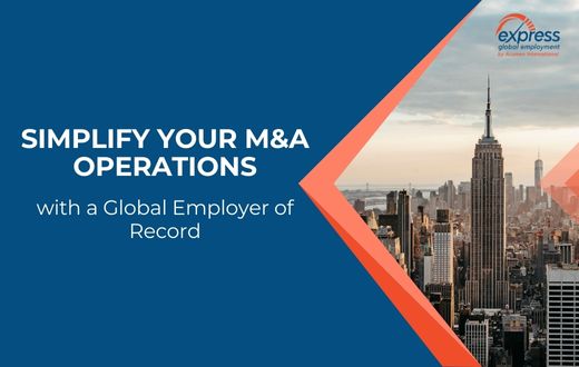 Simplify Your M&A Operations with a Global Employer of Record